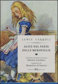 ALICE NEL PAESE DELLE MERAVIGLIE-ATTRAVERSO LO SPECCHIO E QUELLO CHE ALICE VI TROVO\'