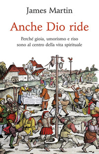 ANCHE DIO RIDE - PERCHE\' GIOIA UMORISMO E RISO SONO AL CENTRO DELLA VITA SPIRITUALE