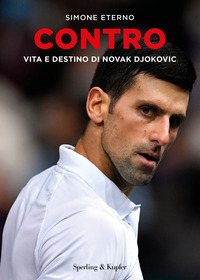 CONTRO - VITA E DESTINO DI NOVAK DJOKOVIC