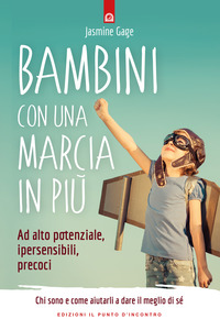 BAMBINI CON UNA MARCIA IN PIU\' - AD ALTO POTENZIALE IPERSENSIBILI PRECOCI