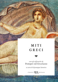 MITI GRECI - CON GLI AFFRESCHI DI POMPEI ED ERCOLANO