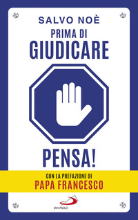 PRIMA DI GIUDICARE PENSA !