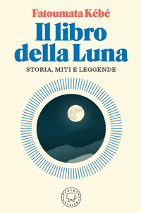 LIBRO DELLA LUNA - STORIA MITI E LEGGENDE