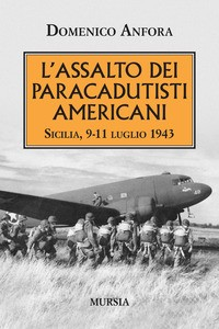 ASSALTO DEI PARACADUTISTI AMERICANI - SICILIA 9 - 11 LUGLIO 1943 di ANFORA DOMENICO
