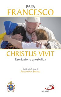 CHRISTUS VIVIT - CARTONATO - ESORTAZIONE APOSTOLICA POSTSINODALE AI GIOVANI E A TUTTO di PAPA FRANCESCO