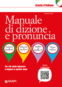 MANUALE DI DIZIONE E PRONUNCIA - PER CHI VUOLE IMPARARE A LEGGERE E PARLARE BENE