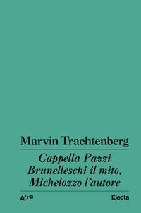 CAPPELLA PAZZI BRUNELLESCHI IL MITO MICHELOZZO L\'AUTORE