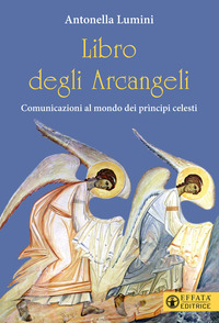 LIBRO DEGLI ARCANGELI - COMUNICAZIONI AL MONDO DEI PRINCIPI CELESTI