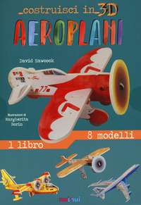 COSTRUISCI IN 3D AEROPLANI - UN LIBRO OTTO MODELLI