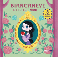 BIANCANEVE E I SETTE NANI - FIABE POP UP