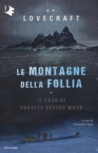 MONTAGNE DELLA FOLLIA E IL CASO CHARLES DEXTER WARD di LOVECRAFT HOWARD P.