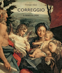 CORREGGIO - IL GENIO LE OPERE EDIZ. ILLUSTRATA