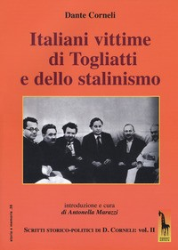ITALIANI VITTIME DI TOGLIATTI E DELLO STALINISMO. SCRITTI STORICO-POLITICI DI DANTE CORNELI di CORNELI DANTE MARAZZI A. (CUR.)