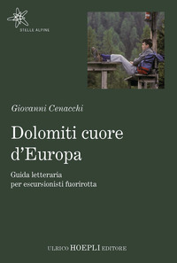 DOLOMITI CUORE D\'EUROPA - GUIDA LETTERARIA PER ESCURSIONISTI FUORIROTTA