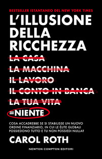 ILLUSIONE DELLA RICCHEZZA - LA CASA LA MACCHINA IL LAVORO IL CONTO IN BANCA LA TUA VITA  NIENTE