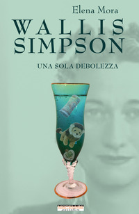 WALLIS SIMPSON - UNA SOLA DEBOLEZZA