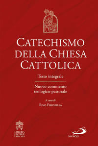 CATECHISMO DELLA CHIESA CATTOLICA TESTO INTEGRALE. NUOVO COMMENTO TEOLOGICO-PASTORALE