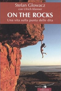 ON THE ROCKS - UNA VITA SULLA PUNTA DELLE DITA