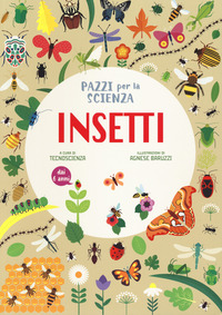 INSETTI - PAZZI PER LA SCIENZA