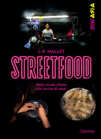 STREETFOOD - DALLE STRADE D\'ASIA ALLA CUCINA DI CASA!