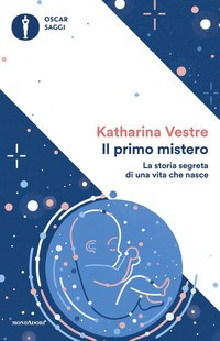 PRIMO MISTERO - LA STORIA SEGRETA DI UNA VITA CHE NASCE di VESTRE KATHARINA