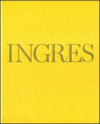 INGRES - IL PIU\' IMPORTANTE E ILLUSTRE PITTORE NEOCLASSICO FRANCESE