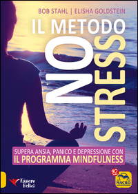 METODO NO STRESS - SUPERA ANSIA PANICO E DEPRESSIONE CON IL PROGRAMMA MINDFULNESS