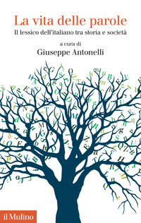 VITA DELLE PAROLE - IL LESSICO DELL\'ITALIANO TRA STORIA E SOCIETA\'