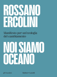 NOI SIAMO OCEANO - MANIFESTO PER UN\'ECOLOGIA DEL CAMBIAMENTO