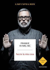 FACCIO LA MIA COSA di FRANKIE HI NRG MC