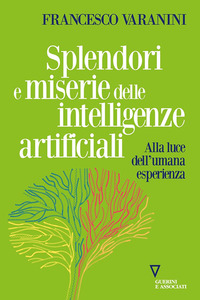 SPLENDORI E MISERIE DELLE INTELLIGENZE ARTIFICIALI ALLA LUCE DELL\'UMANA ESPERIENZA