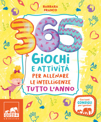 365 GIOCHI E ATTIVITA\' PER ALLENARE LE INTELLIGENZE TUTTO L\'ANNO