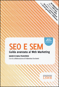 SEO E SEM. GUIDA AVANZATA AL WEB MARKETING