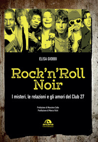 ROCK \'N\' ROLL NOIR - I MISTERI LE RELAZIONI E GLI AMORI DEL CLUB 27