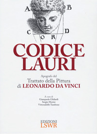 CODICE LAURI - APOGRAFO DEL TRATTATO DELLA PITTURA DI LEONARDO DA VINCI