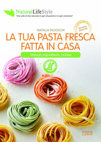 TUA PASTA FRESCA FATTA IN CASA - METODI INGREDIENTI RICETTE