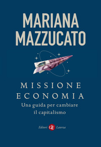 MISSIONE ECONOMIA - UNA GUIDA PER CAMBIARE IL CAPITALISMO