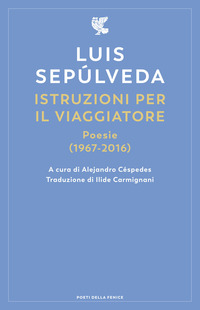 ISTRUZIONI PER IL VIAGGIATORE POESIE 1967 - 2016