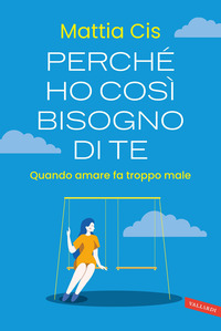 PERCHE\' HO COSI\' BISOGNO DI TE - QUANDO AMARE FA TROPPO MALE