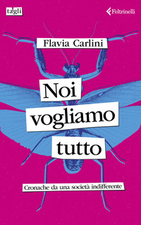 NOI VOGLIAMO TUTTO - CRONACHE DA UNA SOCIETA\' INDIFFERENTE