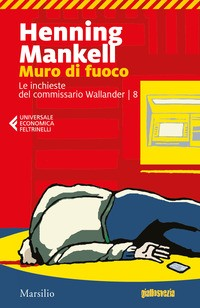 MURO DI FUOCO - LE INCHIESTE DEL COMMISSARIO WALLANDER 8 di MANKELL HENNING