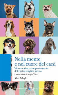 NELLA MENTE E NEL CUORE DEI CANI - VITA EMOTIVA E COMPORTAMENTO DEL VOSTRO MIGLIOR AMICO