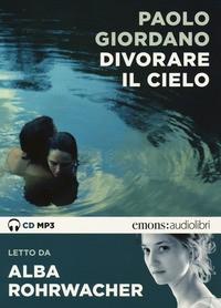 DIVORARE IL CIELO - AUDIOLIBRO CD MP3 di GIORDANO P. - ROHRWACHER A.