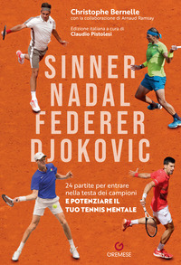 SINNER NADAL FEDERER E DJOKOVIC - 24 PARTITE PER ENTRARE NELLA TESTA DEI CAMPIONI E POTENZIARE