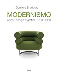 MODERNISMO - ARREDI DESIGN E GRAFICA 1920 - 1950 di BRADBURY DOMINIC