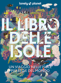 LIBRO DELLE ISOLE UN VIAGGIO TRA LE ISOLE PIU\' BELLE DEL MONDO