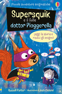 SUPERSQUICK E IL FOLLE DR PIOGGERELLA - PICCOLE AVVENTURE ENIGMATICHE