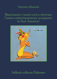 RIUSCIRANNO I NOSTRI EROI A RITROVARE L\'AMICO MISTERIOSAMENTE SCOMPARSO IN SUD AMERICA ?