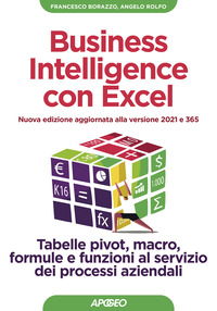 BUSINESS INTELLIGENCE CON EXCEL - TABELLE PIVOT MACRO FORMULE E FUNZIONI AL SERVIZIO DEI PROCESSI