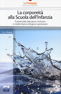 CORPOREITA\' ALLA SCUOLA DELL\'INFANZIA - IL POTENZIALE EDUCATIVO INCLUSIVO E TRASFORMATIVO DEL GIOCO